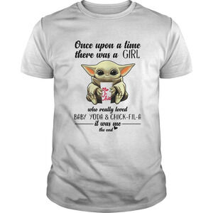 Once Upon A Time There Was A Girl Who Really Loved Baby Yoda And Chickfila Shirt